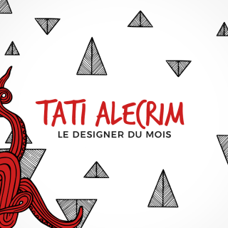 Le designer du mois : Tati Alecrim