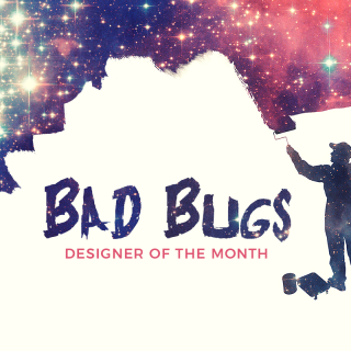 Designer of the Month: Bad Bugs