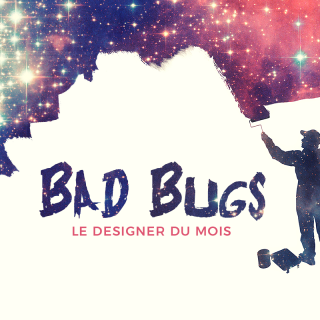 Le designer du mois : Bad Bugs