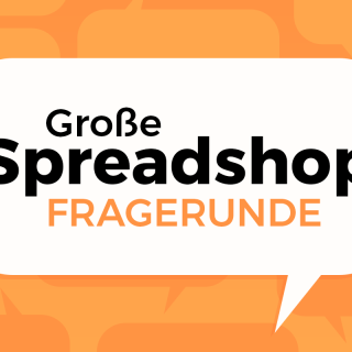 2. Große Spreadshop-Fragerunde