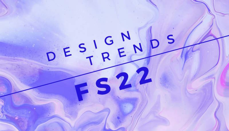 Farbenfroh & wild – Die Design-Trends für Frühling & Sommer 2022