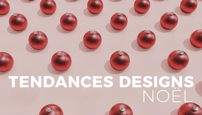 Tendances designs – Noël 2023