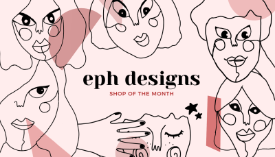 Shop of the Month: eph designs