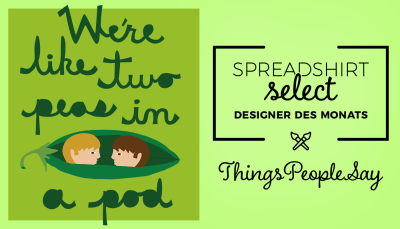 Spreadshirt Select Designer des Monats: Things People Say