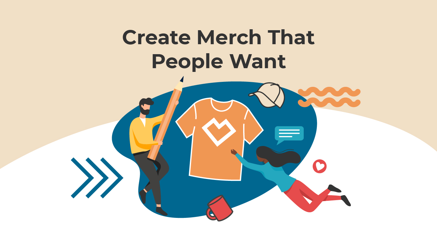Create Merch People Want